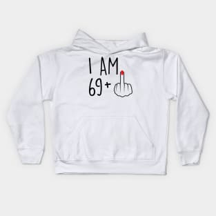 I Am 69 Plus 1 Middle Finger For A 70th Birthday For Women Kids Hoodie